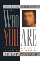 Understanding Who You Are: What Your Relationships Tell You About Yourself 1576830144 Book Cover