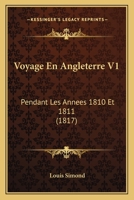 Voyage En Angleterre V1: Pendant Les Annees 1810 Et 1811 (1817) 1167712846 Book Cover