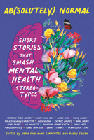 Ab(solutely) Normal: Short Stories That Smash Mental Health Stereotypes 1536224146 Book Cover