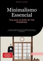 Minimalismo Essencial: Guia para um Estilo de Vida Simplificado: Aprenda a organizar sua casa, vida digital e rotina familiar através de práticas mini 3384533828 Book Cover