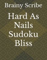 Hard As Nails Sudoku Bliss B0CV5K1JRH Book Cover