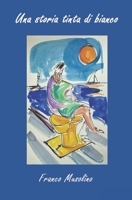 Una storia tinta di bianco B091GWXR28 Book Cover