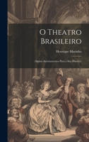 O Theatro Brasileiro: (Alguns Apontamentos Para a Sua Historia) (Portuguese Edition) B0CMFTQWJ7 Book Cover