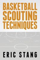 Basketball Scouting Techniques 1530128838 Book Cover