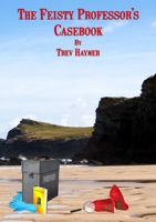 The Feisty Professor's Casebook 1326559648 Book Cover