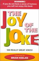 The Joy of the Joke: 500 Really Great Jokes! 0968376401 Book Cover