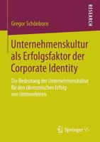 Unternehmenskultur ALS Erfolgsfaktor Der Corporate Identity: Die Bedeutung Der Unternehmenskultur Fur Den Okonomischen Erfolg Von Unternehmen 3658049987 Book Cover