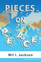 Pieces on Peace: Where Are the Missing Pieces That Might Solve the Puzzle of Peace? 1727630300 Book Cover