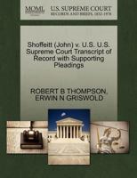 Shoffeitt (John) v. U.S. U.S. Supreme Court Transcript of Record with Supporting Pleadings 1270516698 Book Cover