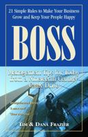 Boss: 21 Simple Rules to Make Your Business Grow And Keep Your People Happy 1933337109 Book Cover