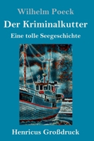 Der Kriminalkutter: Eine tolle Seegeschichte 3743730421 Book Cover