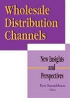 Wholesale Distribution Channels: New Insights and Perspectives 1560246189 Book Cover