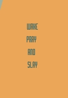 Wake Pray AMD Slay: Diary 1708511520 Book Cover
