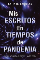 Mis Escritos En Tiempos De Pandemia: Deshilachando Sucesos - Antología 1506539912 Book Cover