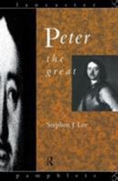 Peter the Great: Lancaster Pamphlet (Lancaster Pamphlets) 0415092795 Book Cover