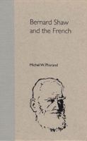 Bernard Shaw and the French (Florida Bernard Shaw) 0813018285 Book Cover