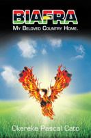 Biafra: My Beloved Country Home. 1524680842 Book Cover