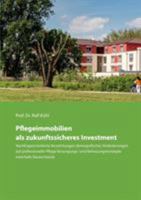 Pflegeimmobilien als zukunftssicheres Investment: Nachfrageorientierte Auswirkungen demografischer Veränderungen auf professionelle Pflege Versorgungs- und Betreuungskonzepte innerhalb Deutschlands 3743133555 Book Cover