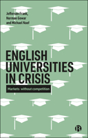 English Universities in Crisis: Markets without Competition 1529202256 Book Cover