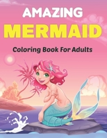 Amazing Mermaid Coloring Book for Adults: A Beautiful Coloring Book for Adults, Teens, and Kids with Mermaids 50 Designs Relaxing. B0959BG3YC Book Cover