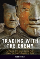Trading with the Enemy: The Making of US Export Control Policy toward the People's Republic of China 0190889179 Book Cover