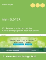Mein Elster: Ein Ratgeber zum Umgang mit dem Online-Steuerprogramm des Finanzamtes 3758382343 Book Cover
