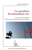 Les paradoxes du nationalisme turc: La construction de l'identité de 1869 au néo-ottomanisme de Recep Erdogan (Histoire Et Perspectives Méditerranéennes) (French Edition) 2343234485 Book Cover