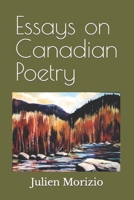 Essays on Canadian Poetry: From Leonard Cohen, to Margaret Atwood, to Karen Solie B08BWCL2RR Book Cover