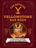 The Official Yellowstone Bar Book: 75 Cocktails to Enjoy after the Work's Done 1507222831 Book Cover