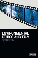 Environmental Ethics and Film (Routledge Studies in Environmental Communication and Media) 0415747287 Book Cover