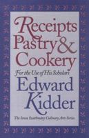 Recipes of Pastry & Cookery: For the Use of His Scholars (Iowa Szathmary Culinary Arts Series) 0877454108 Book Cover