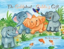 The Goldphant: Goldie's Gift B0CTWLG2LW Book Cover