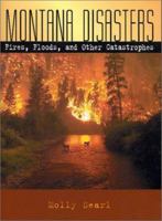 Montana Disasters: Fires, Floods, and Other Catastrophes