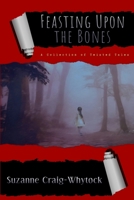 Feasting Upon The Bones: A Collection of Twisted Tales 1951840372 Book Cover