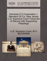 Glendola S S Corporation v. Standard Oil Co, New Jersey U.S. Supreme Court Transcript of Record with Supporting Pleadings 1270182455 Book Cover