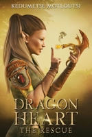 Dragon Heart: The Rescue. An Action Fantasy Adventure 0639703089 Book Cover