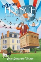 Almost French: A Life of Fanfare and Faux Pas 1776190483 Book Cover