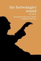 The Furtwängler Sound: Discography and Concert Listing 1901395979 Book Cover