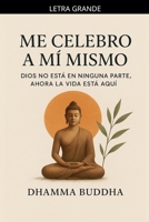 Me Celebro A Mí Mismo: Dios no está en ninguna parte, ahora la vida está aquí. (Spanish Edition) B0G56RS2WN Book Cover