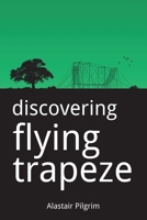 Discovering Flying Trapeze 151979858X Book Cover