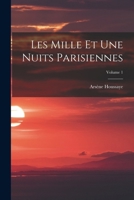 Les Mille Et Une Nuits Parisiennes; Volume 1 101847739X Book Cover
