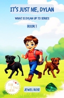 It's Just Me, Dylan (What Is Dylan Up To Series) B0GZZW2K7T Book Cover