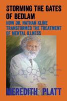 Storming the Gates of Bedlam; How Dr. Nathan Kline Transformed the Treatment of Mental Illness 0985730102 Book Cover
