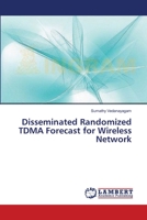 Disseminated Randomized TDMA Forecast for Wireless Network 3659374598 Book Cover