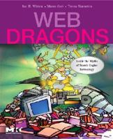 Web Dragons: Inside the Myths of Search Engine Technology (The Morgan Kaufmann Series in Multimedia and Information Systems) 0123706092 Book Cover