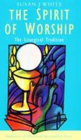 Spirit of Worship: The Liturgical Tradition 0232521948 Book Cover