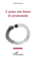 À peine une heure de promenade (Ethnographiques) (French Edition) 2343212074 Book Cover