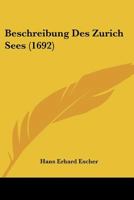 Beschreibung Des Zurich Sees (1692) 1166060217 Book Cover