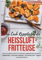 Low Carb Rezepte Fur Die Heiluftfritteuse das Kochbuch Fur Mittagessen Abendessen Desserts 3744875555 Book Cover