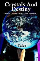 Crystals and Destiny: Power Colors Short Tales Volume 2 1530496438 Book Cover